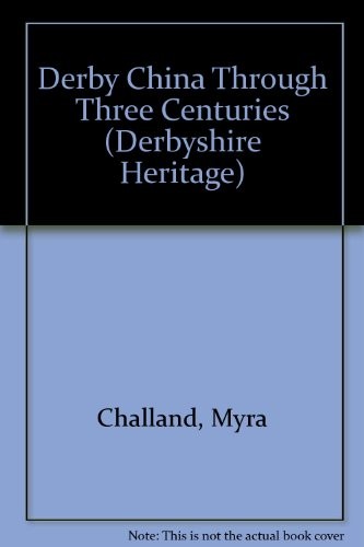 Derby China Through Three Centuries: 9... by Challand, Myra Paperback / softback