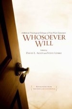 Whosoever Will: A Biblical-Theological Critique of Five-Point Calvinism, , 97808