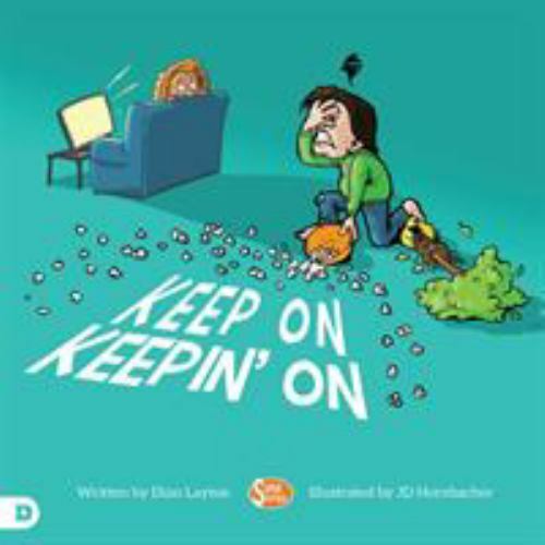 Keep On Keepin' On: Helping Kids to Never Give Up! by Layton, Dian
