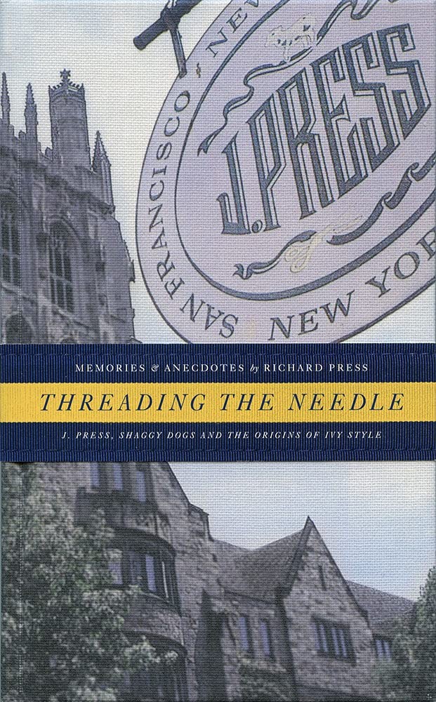 Threading the Needle - Memories and Anecdotes: J. Press, Shaggy Dogs and the...