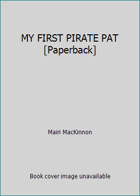 MY FIRST PIRATE PAT [Paperback] by Mairi MacKinnon