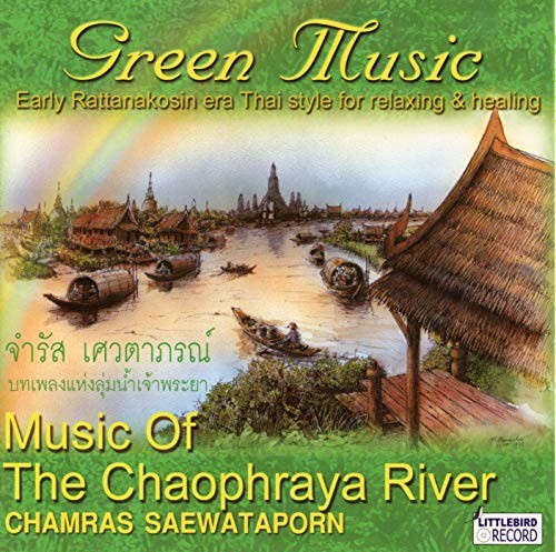 CHAMRAS SAEWATAPORN - Music Of The Chaophraya River: Green Music - CD - *VG*