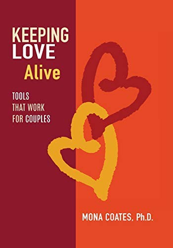 KEEPING LOVE ALIVE: TOOLS THAT WORK FOR COUPLES By Mona Coates **Excellent**