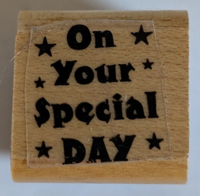 Wood/Rubber Stamp "on your special DAY" tiny stars