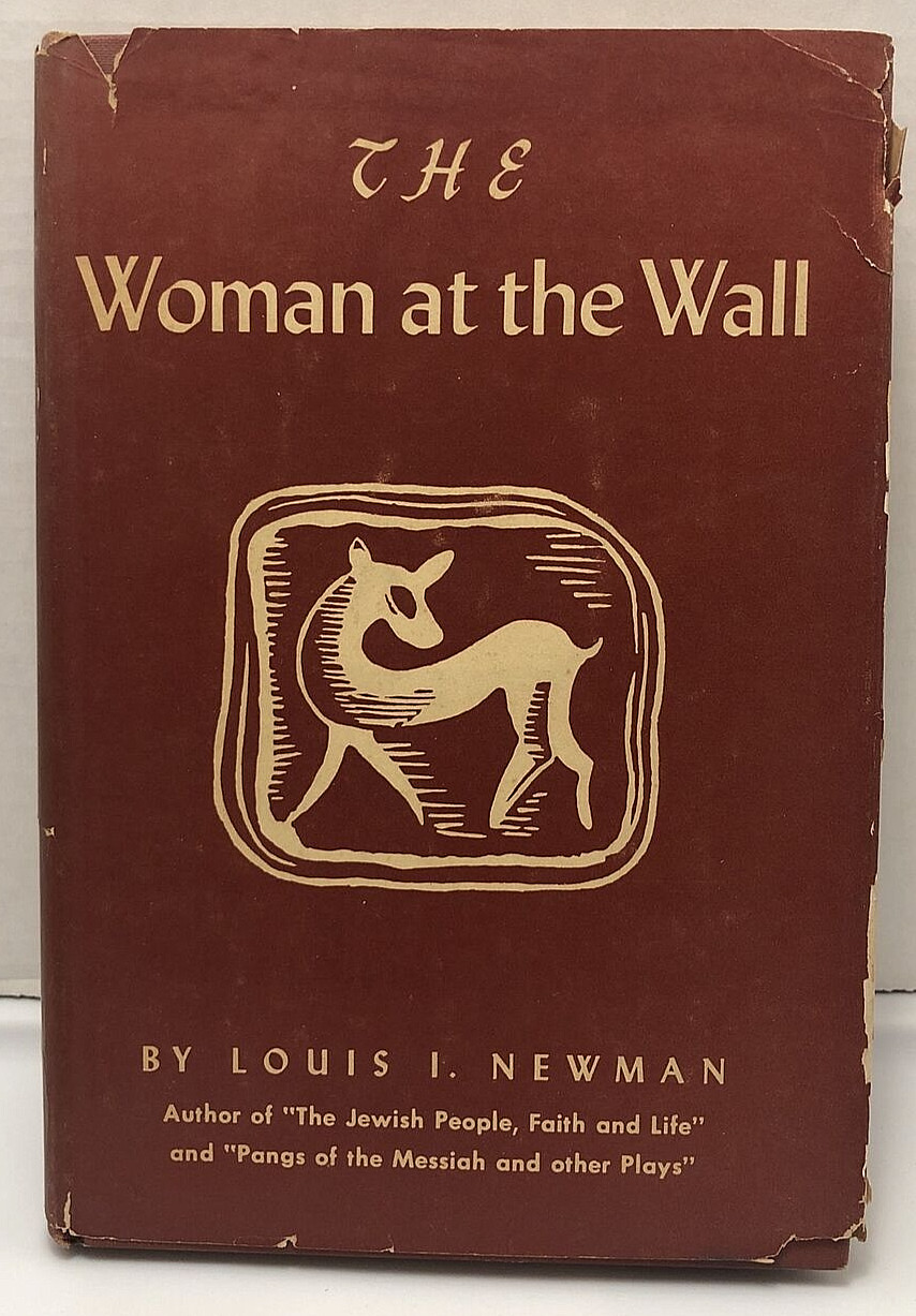 Louis I. Newman - The Woman at the Wall: A Play in Three Acts - 1958 1st Ed HCDJ