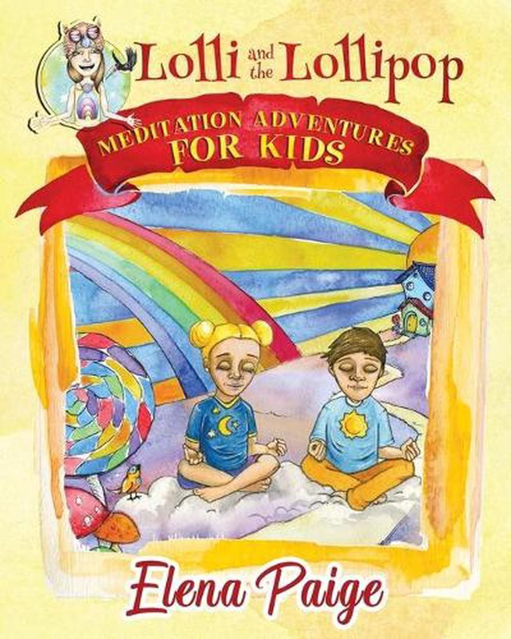 Lolli and the Lollipop: Meditation Adventures for Kids by Elena Paige (English) 
