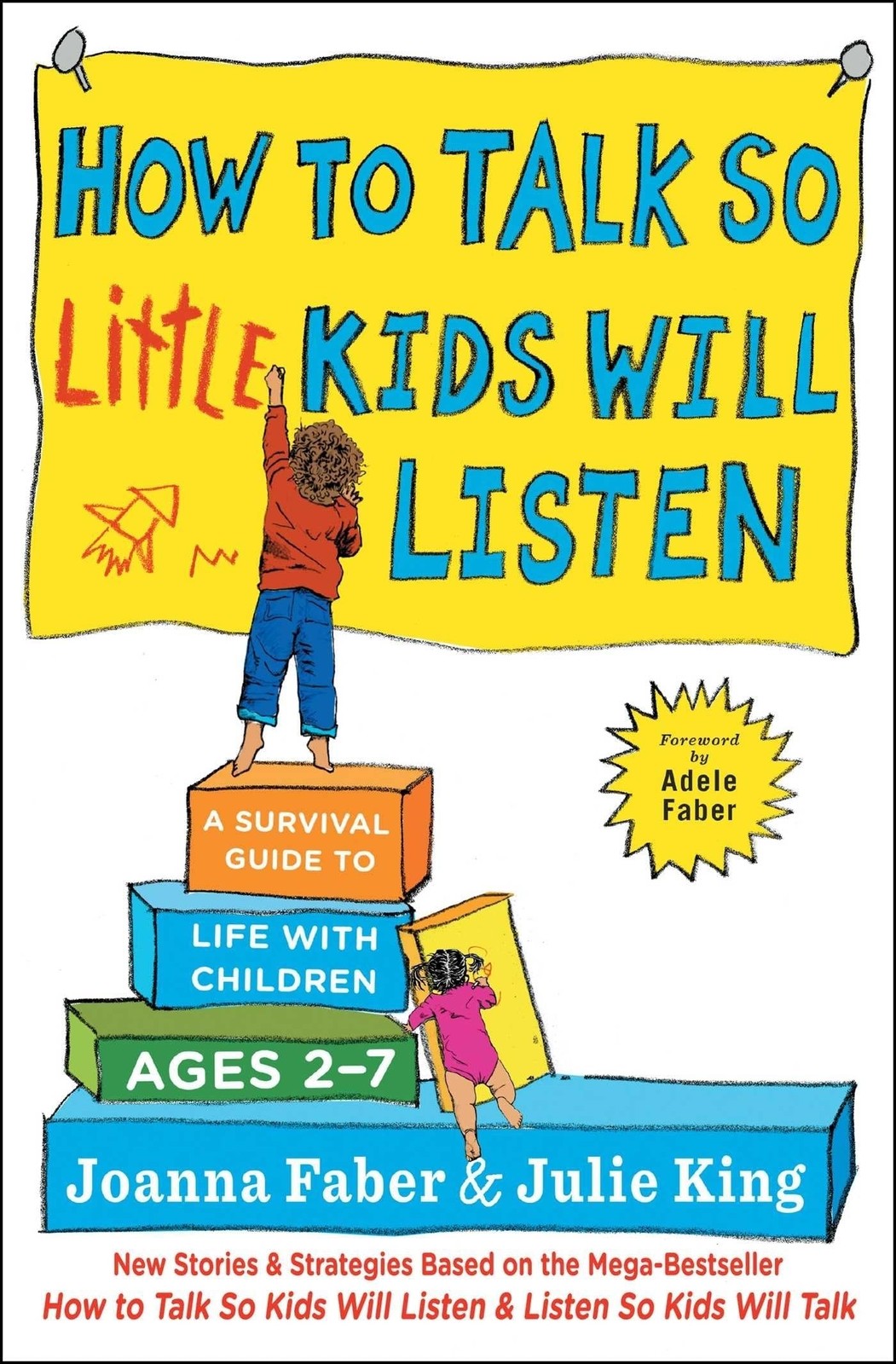 How to Talk so Little Kids Will Listen: A Survival Guide to Life with Childr...