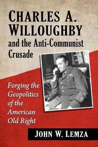 John W. Lemza Charles A. Willoughby and the Anti-Communi (Paperback) (UK IMPORT)