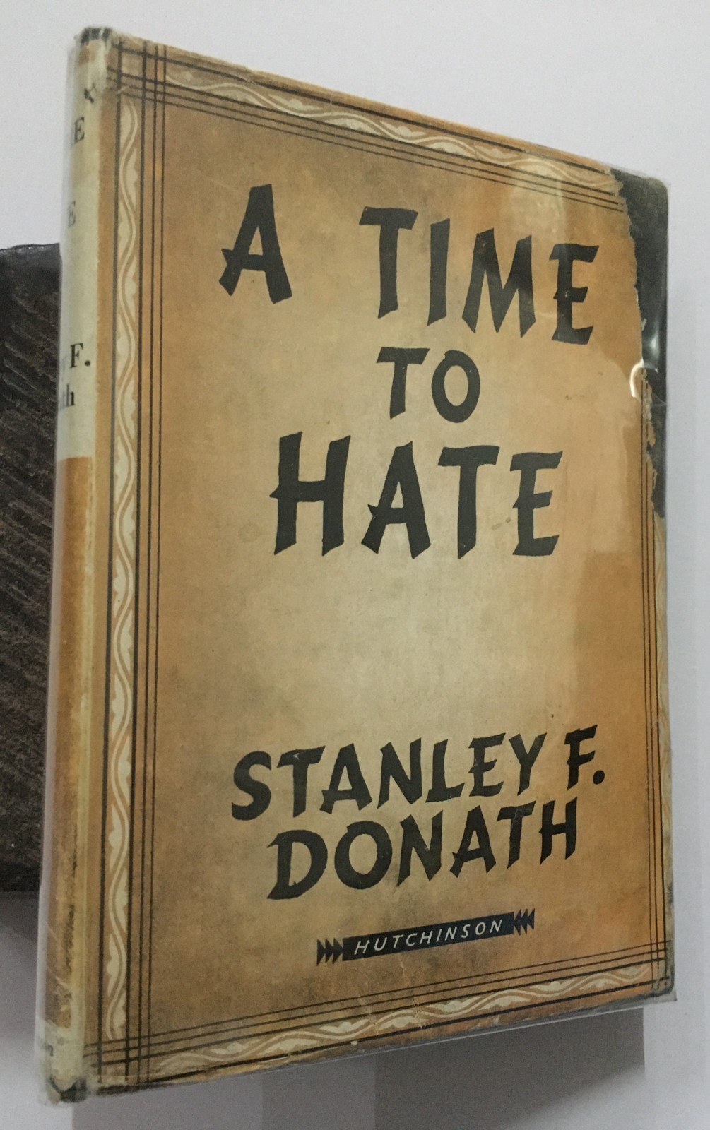Donath, Stanley F: A Time To Hate. Hutchinson. London. 207p. hb