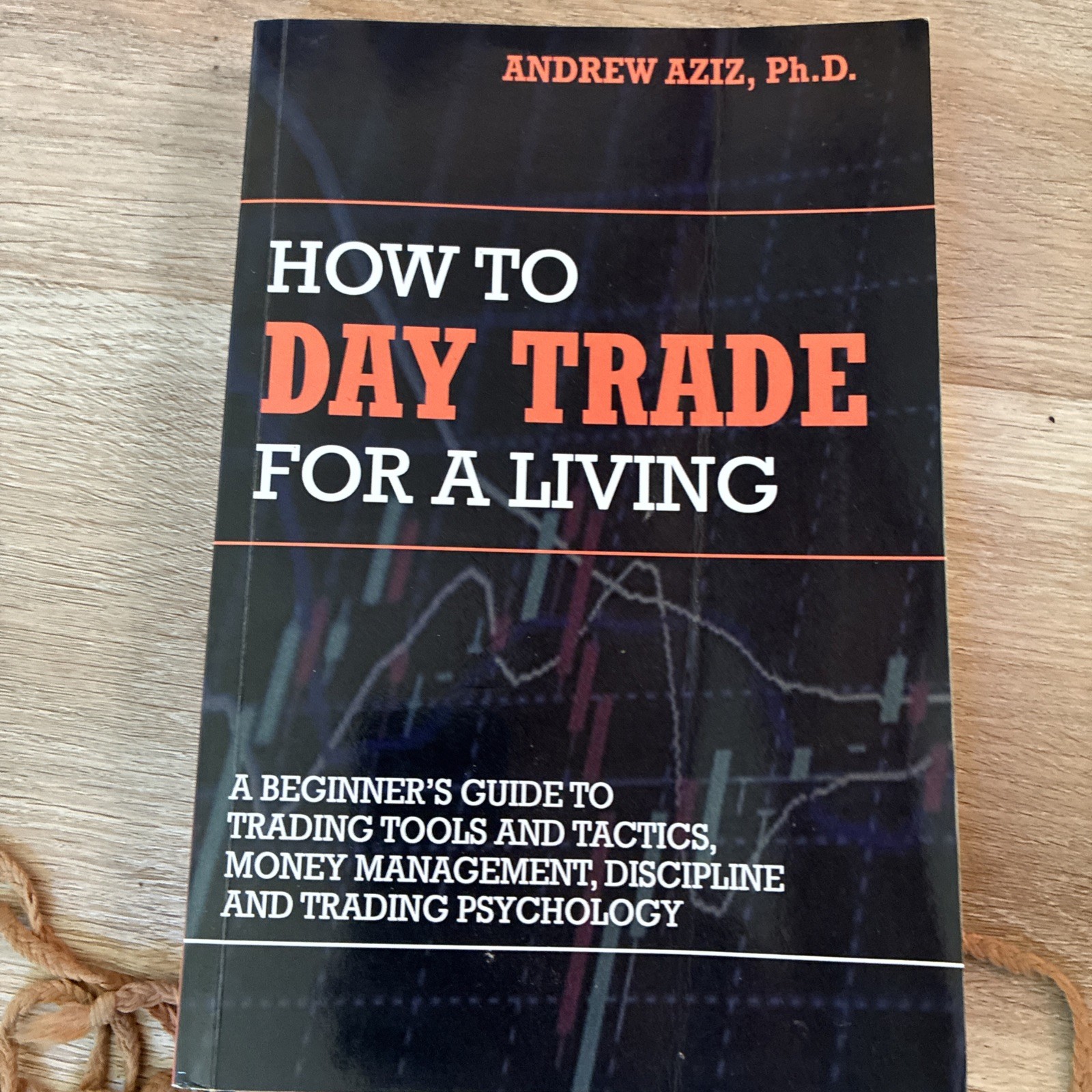 How to Day Trade for a Living : A Beginner Guide on Important Day   by A. Aziz 