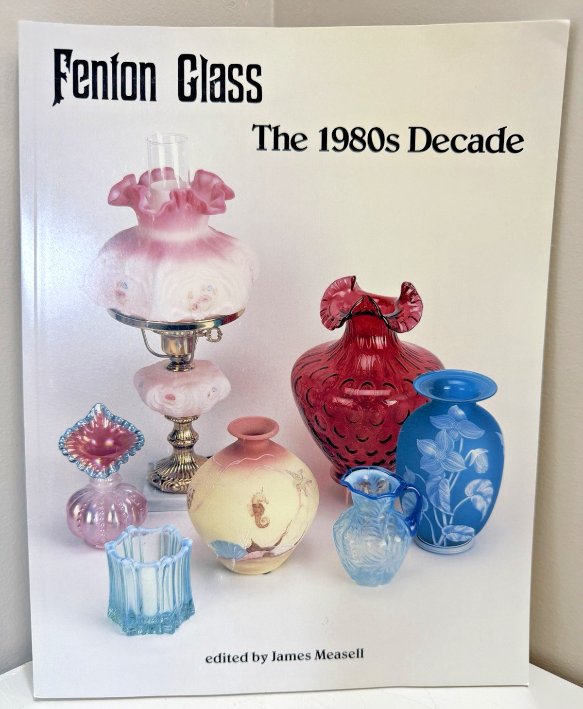 Fenton Glass Reference Guide The 1980s Decade by James Measell Paperback YR 1996