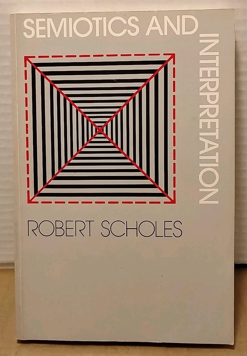 Semiotics & Interpretation by Robert Scholes - 1983 - Trade Paperback