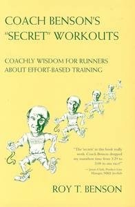 COACH BENSON'S SECRET WORKOUTS: COACHLY WISDOM FOR RUNNERS By Roy T. Benson NEW