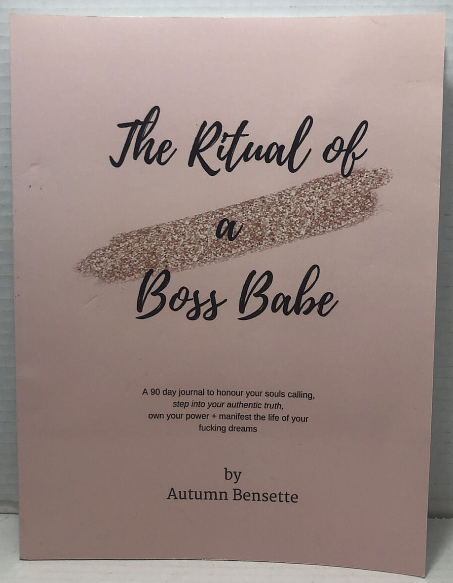 The Ritual of a Boss Babe: A 90 Day Guide to Honour Your Souls Calling 2018 PB