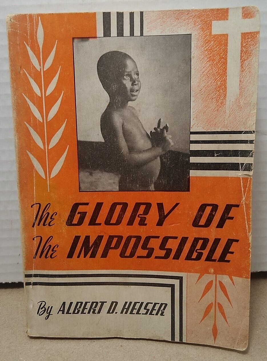 The Glory of the Impossible : Divine Power in Sudan by Albert D. Helser 1940 PB