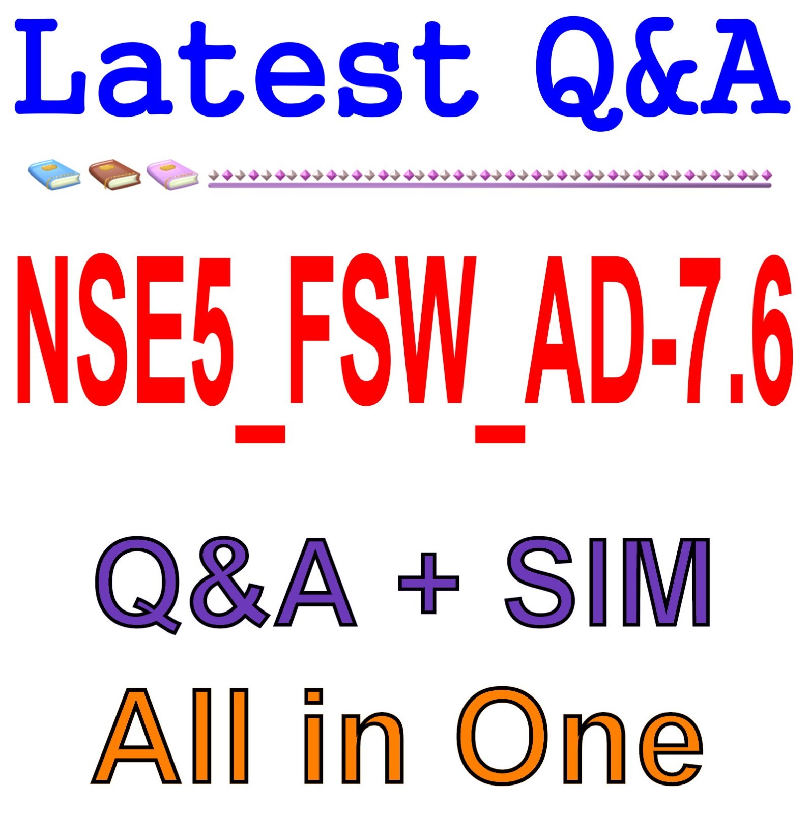 NSE5_FSW_AD-7.6Exam Q&A