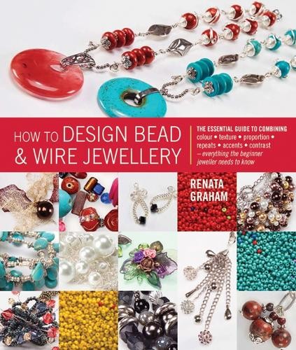 How to Design Bead & Wire Jewellery by Graham, Renata Paperback / softback Book