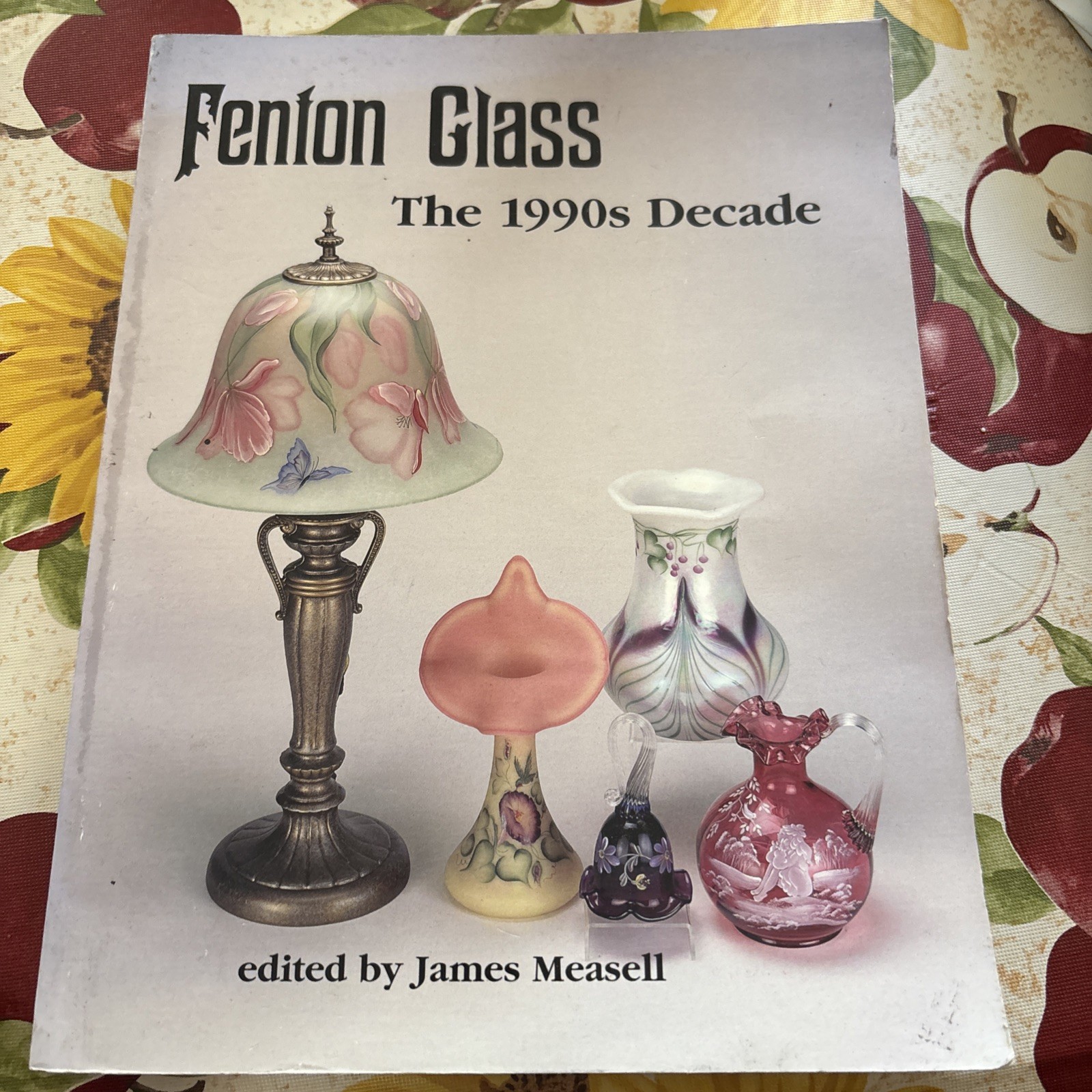 Fenton Glass The 1990s Decade Identification Guide by James Measell