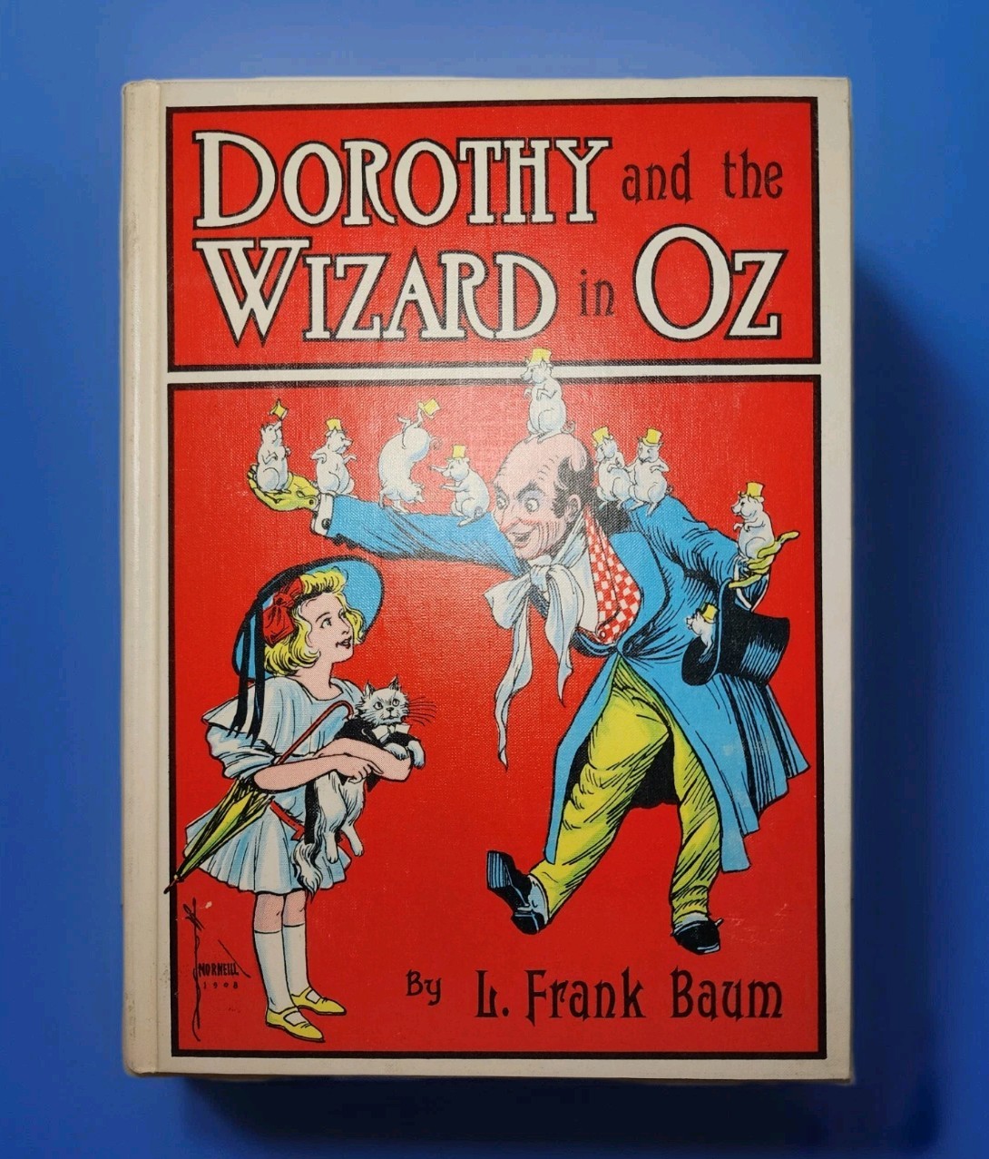 Dorothy and the Wizard in Oz L. Frank Baum, Illustrated by John R Neill 1908 HC