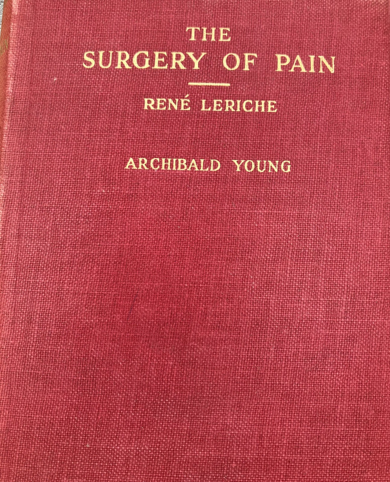 Vintage 1939 Book The Surgery Of Pain by Rene Leriche * Excellent Condition