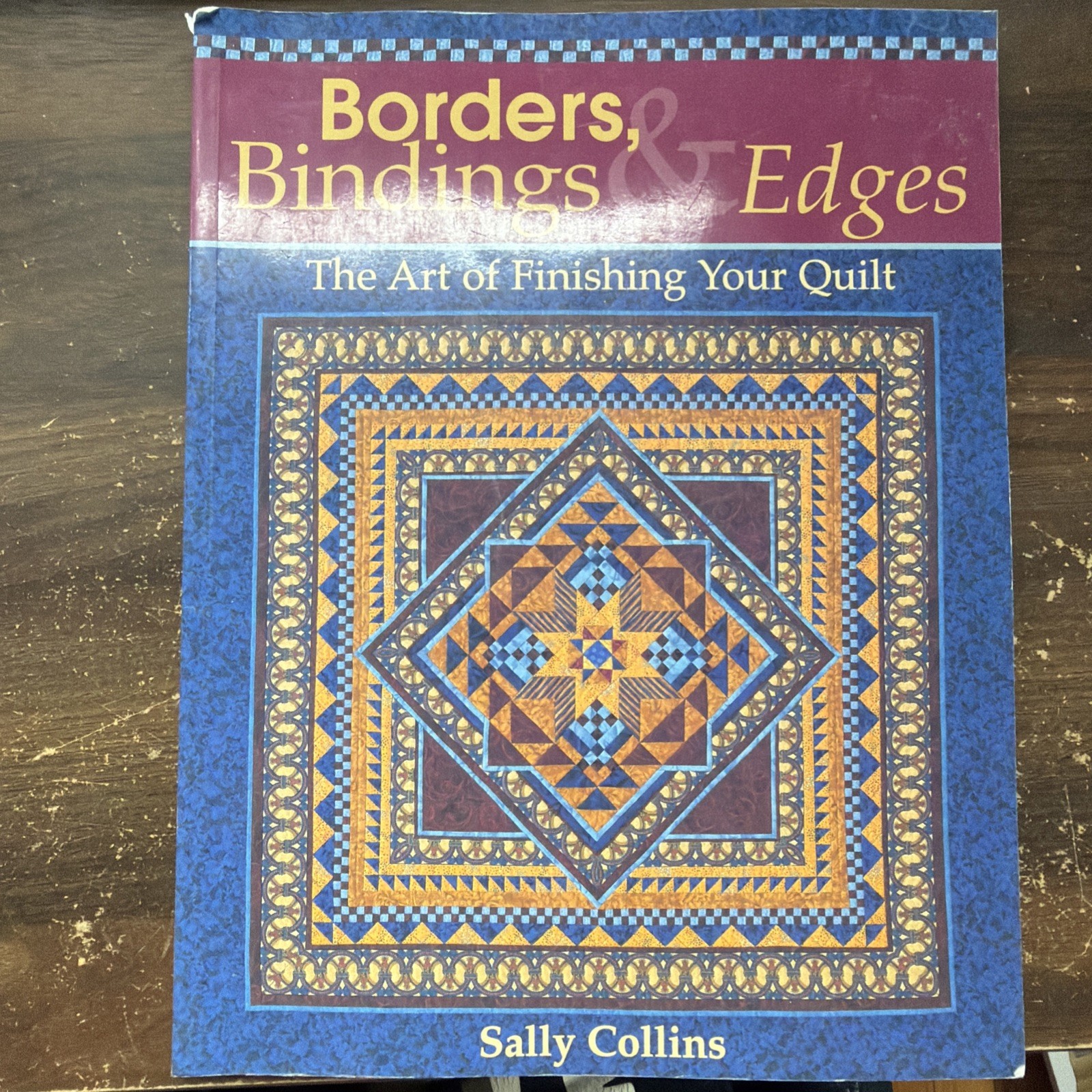 Borders, Bindings and Edges : The Art of Finishing Your Quilt by Sally...