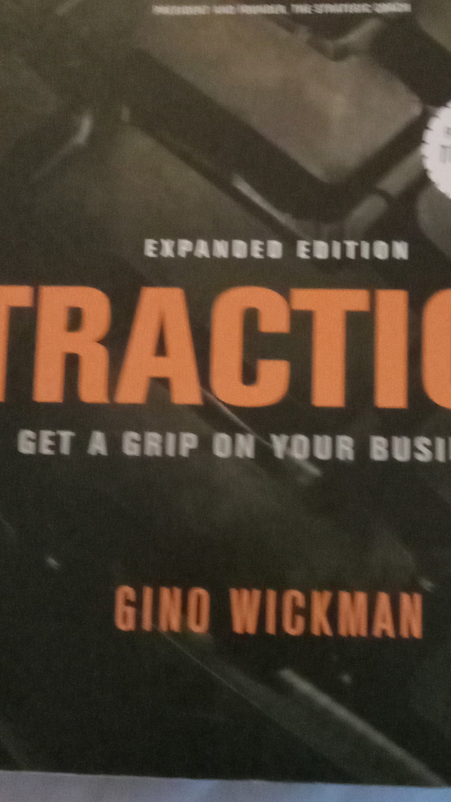 Gino Wickman Traction Expanded Edition Get a Grip on Your Business Book