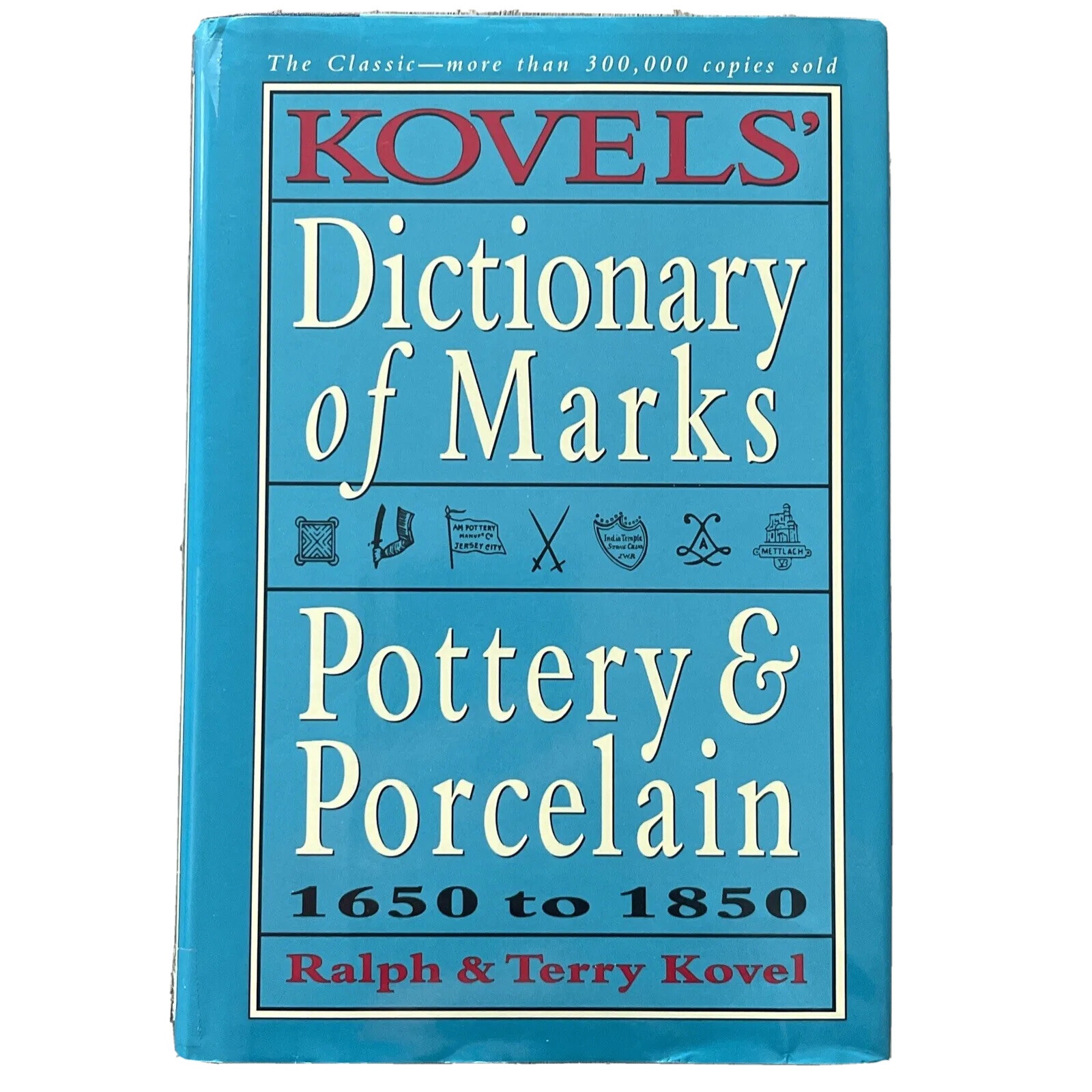 Kovels Dictionary of Marks Pottery/Porcelain 1650-1850 Ralph/Terry Kovel Signed