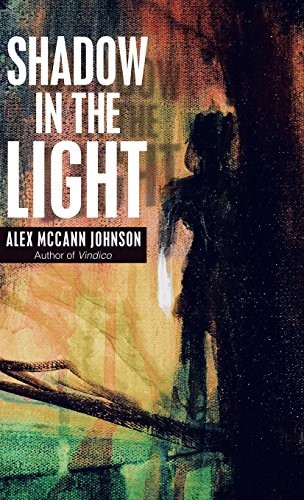 SHADOW IN THE LIGHT By Alex Mccann Johnson - Hardcover **BRAND NEW**