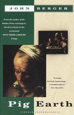 Pig Earth: Book One of the Into Their Labours Trilogy, Berger, John, Good Book