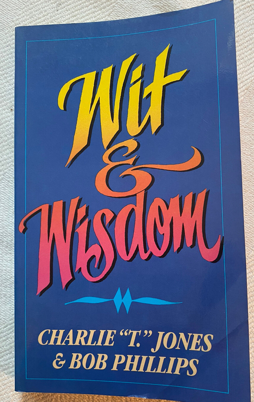 WIT & WISDOM by Charlie “T” Jones  (Free Shipping)