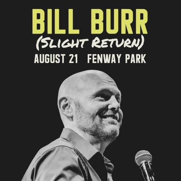 4 Bill Burr Fenway Show Tickets (Boston, MA)
