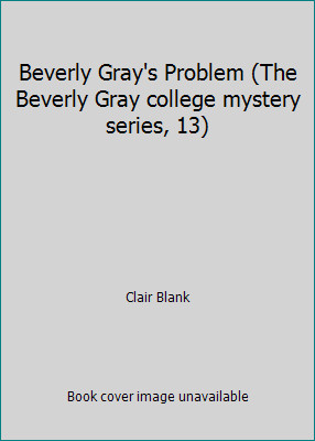 Beverly Gray's Problem (The Beverly Gray college mystery series, 13)