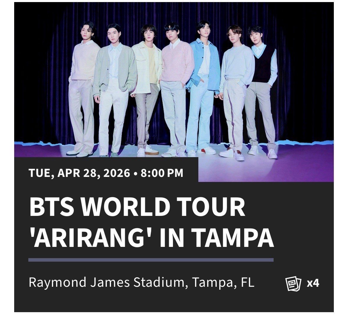 BTS 4 Tickets - Tampa Tuesday, 4/28 - SEC 303 ROW C