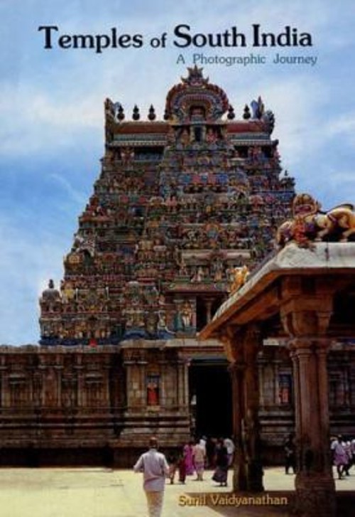 Temples of South India: A Photographic Journey Sunil Vaidyanathan
