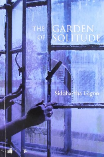 THE GARDEN OF SOLITUDE By Siddhartha Gigoo