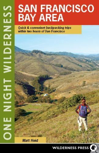 One Night Wilderness: San Francisco Bay Area: Quick and Convenient Backpacking 