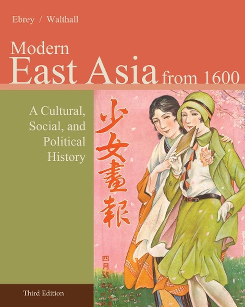 East Asia: A Cultural, Social, and Political History, Volume II: From 1600 by An