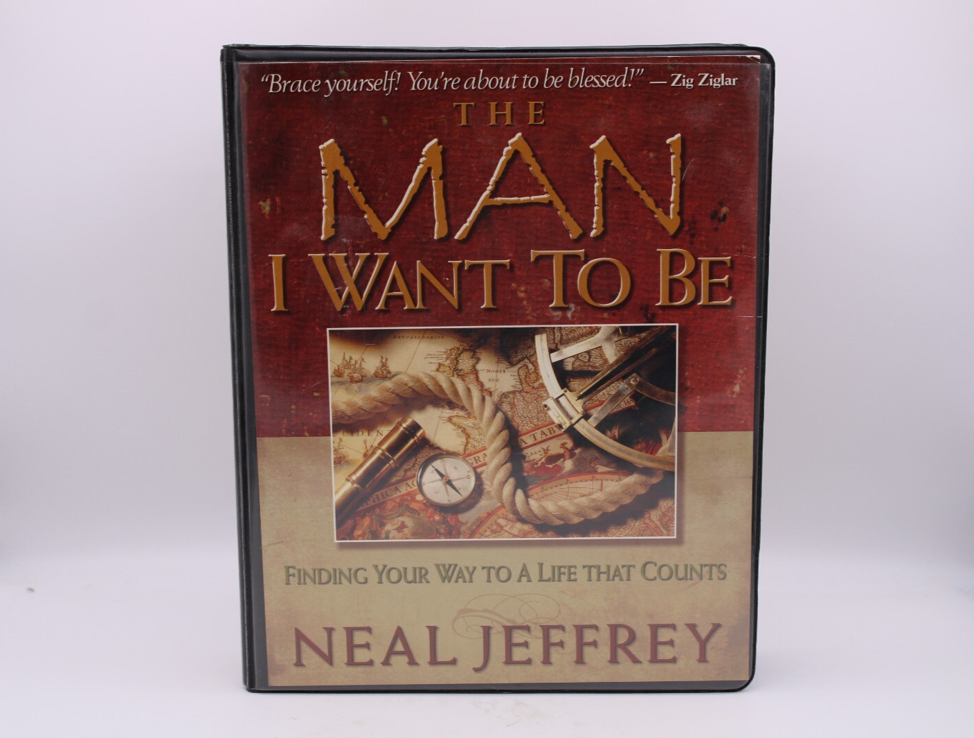 The Man I Want to Be: Finding Your Way to a Life That Counts Neal Jeffrey Kit