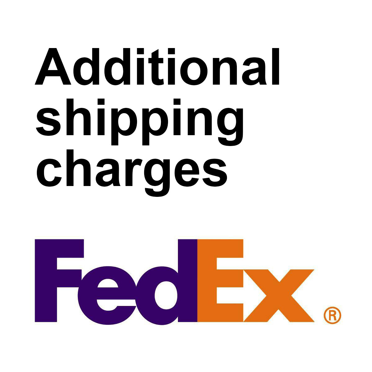 Additional costs for shipping company FedEx $10