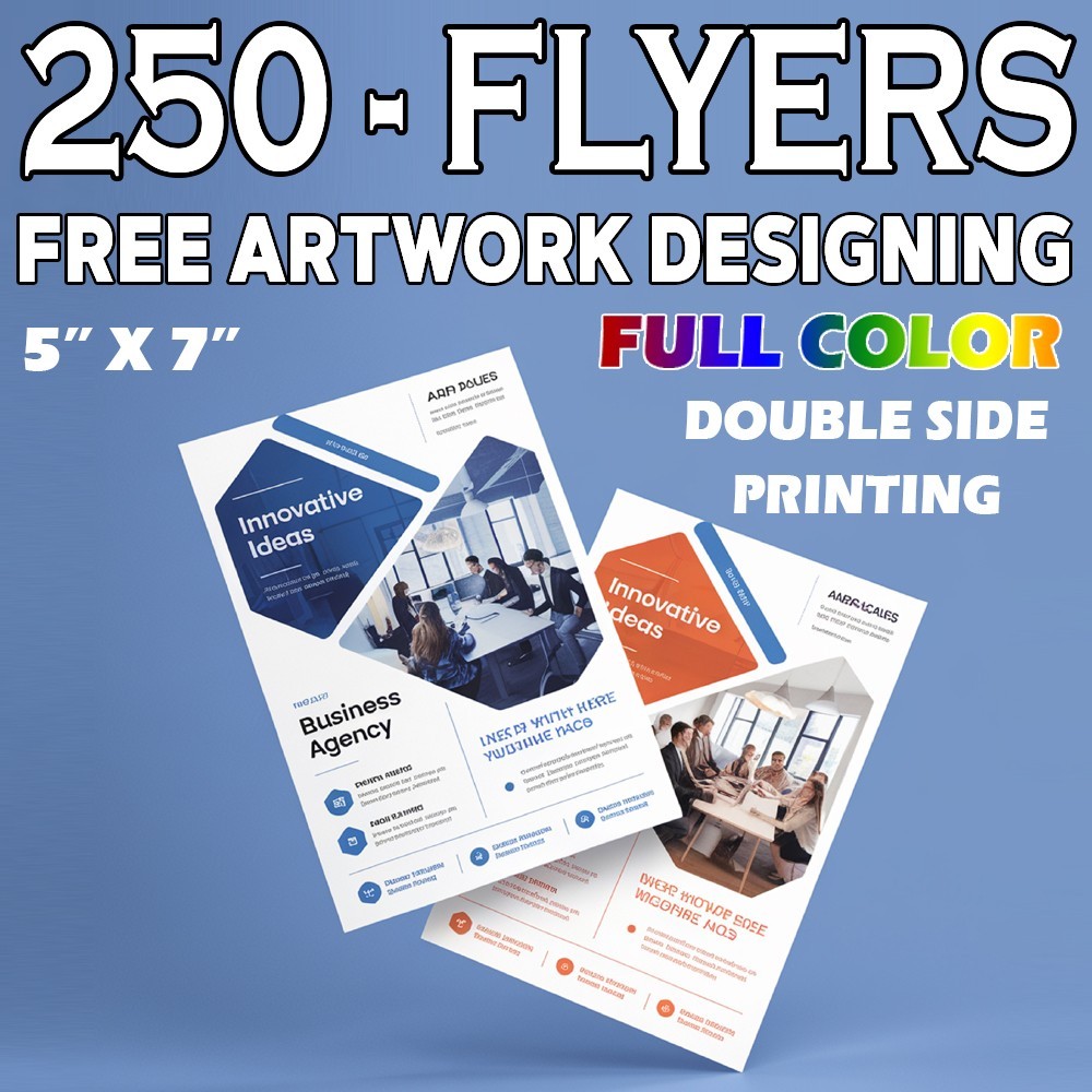 Custom 250 Flyers - 5"x7 "- Full Color 2 Side Printing -  Free Design