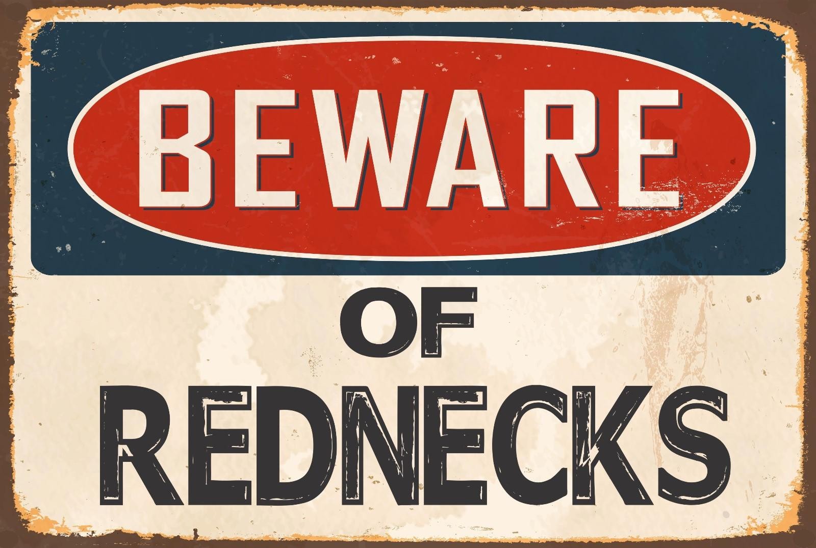 BEWARE of REDNECKS Aluminum 8x12 Metal Novelty Vintage Reproduction Danger Sign