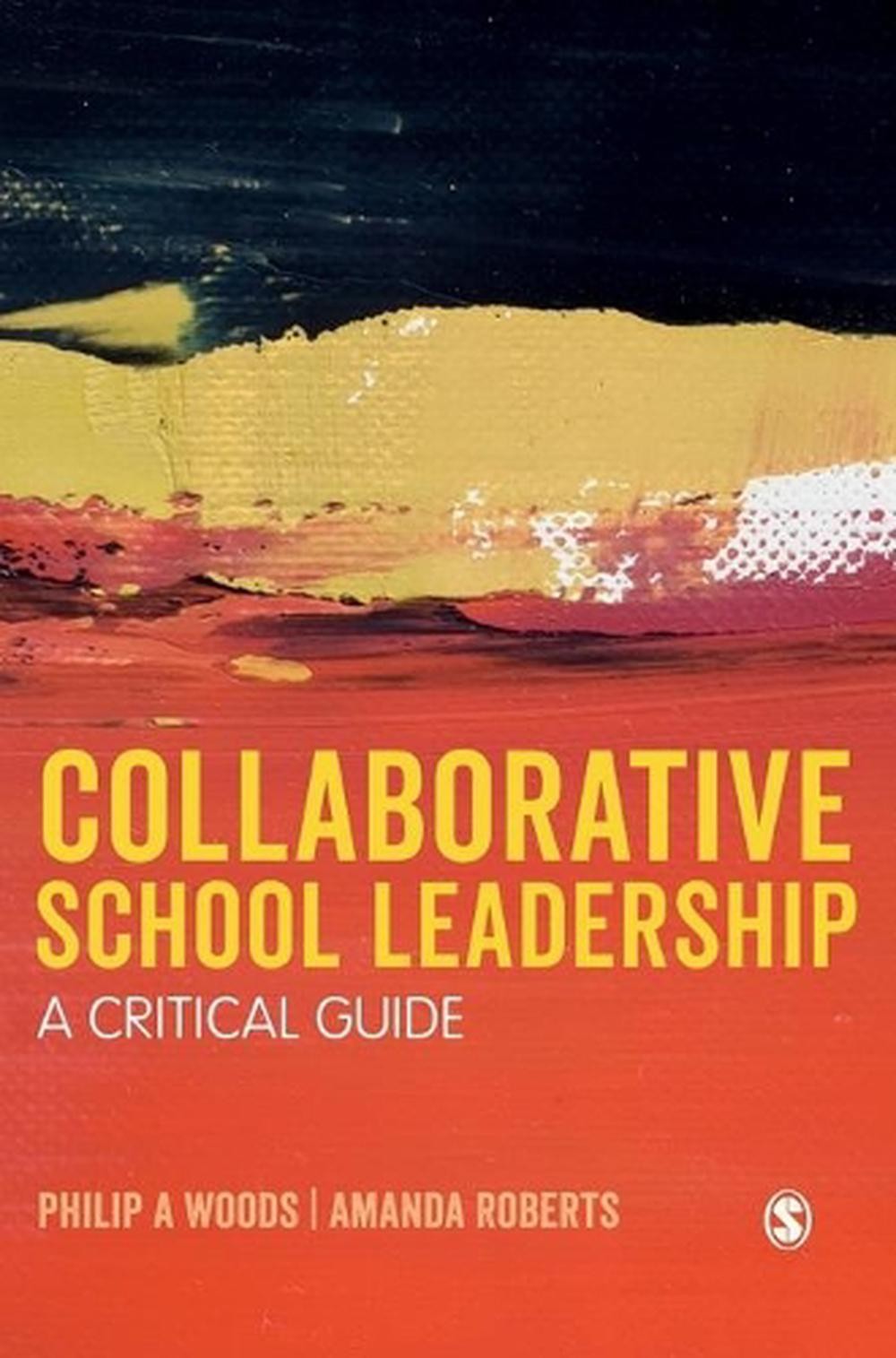 Collaborative School Leadership: A Critical Guide by Philip Woods (English) Hard