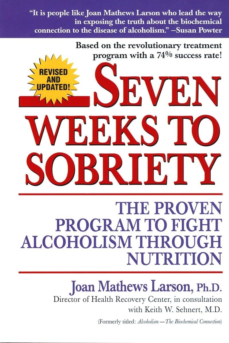 Seven Weeks to Sobriety: The Proven Program to Fight Alcoholism through Nutr...