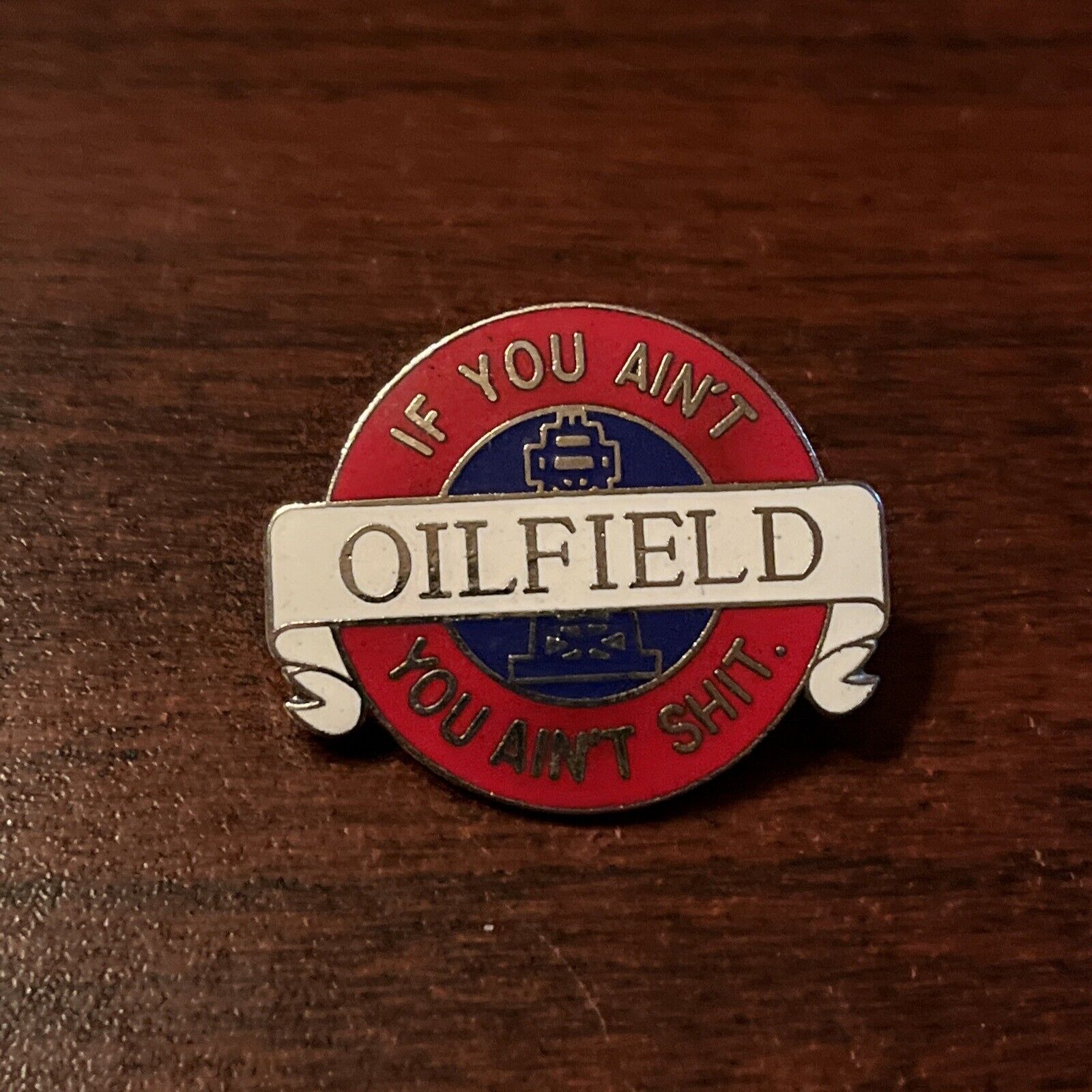 Vintage "If You Ain't Oilfield" Oil & Gas Workers Lapel Pin