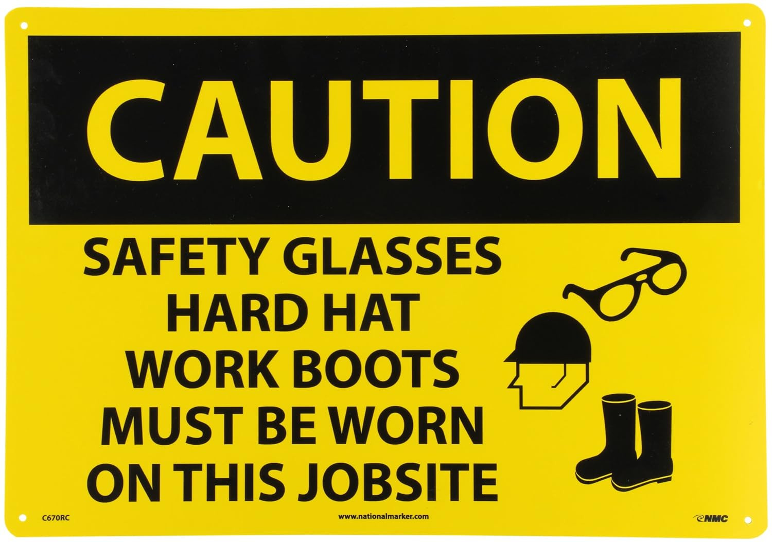 C670RC OSHA Sign, Legend "CAUTION - SAFETY GLASSES HARD HAT WORK BOOTS MUST BE W