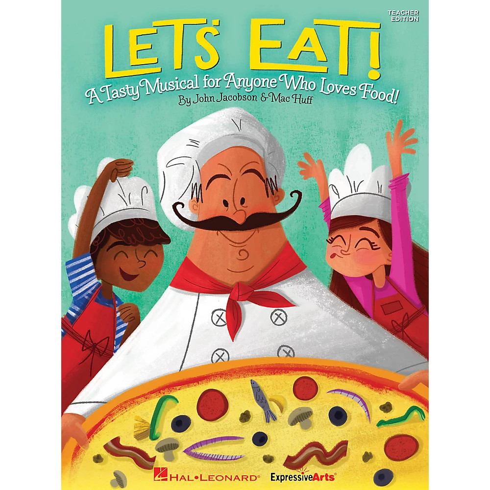 Let's Eat! (A Tasty Musical for Anyone Who Loves Food!) TEACHER ED John Jacobson