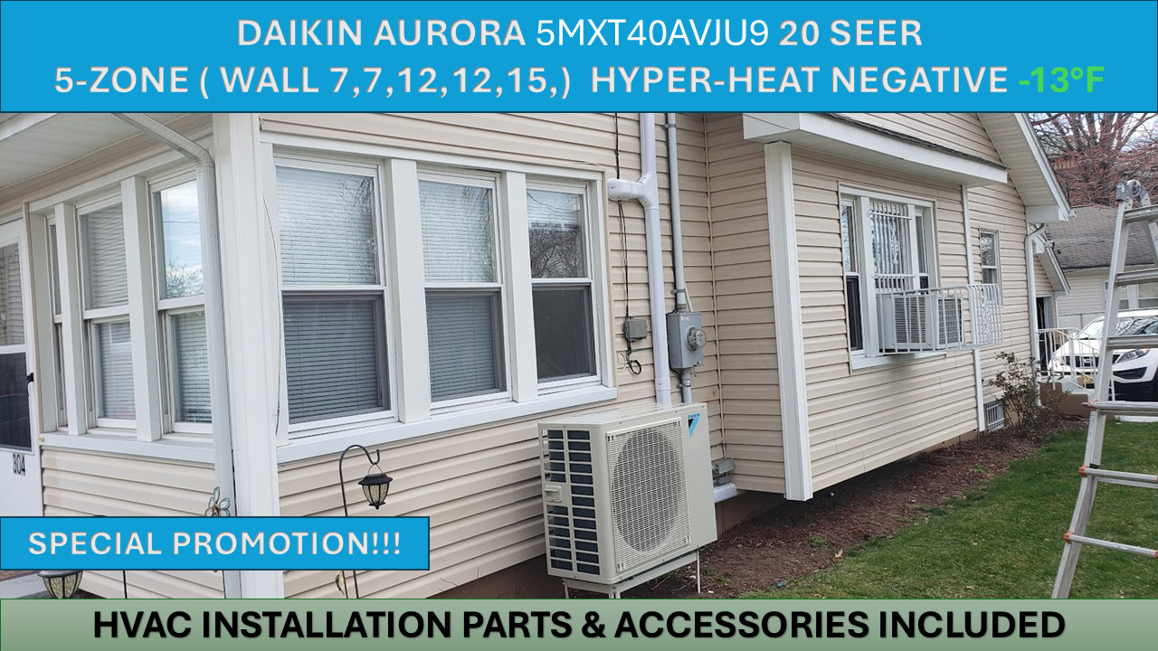 DAIKIN AURORA Ductless mini-split 40k 5-zone 20 SEER  Hyper-Heat -13° installed