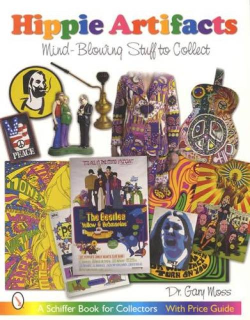 Hippie Artifacts Mind-Blowing Stuff Collectors Guide Posters Vintage Clothes Art
