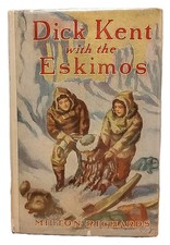 Dick Kent with the Eskimos by Milton Richards 1927 1st Edition Hardcover w/ DJ