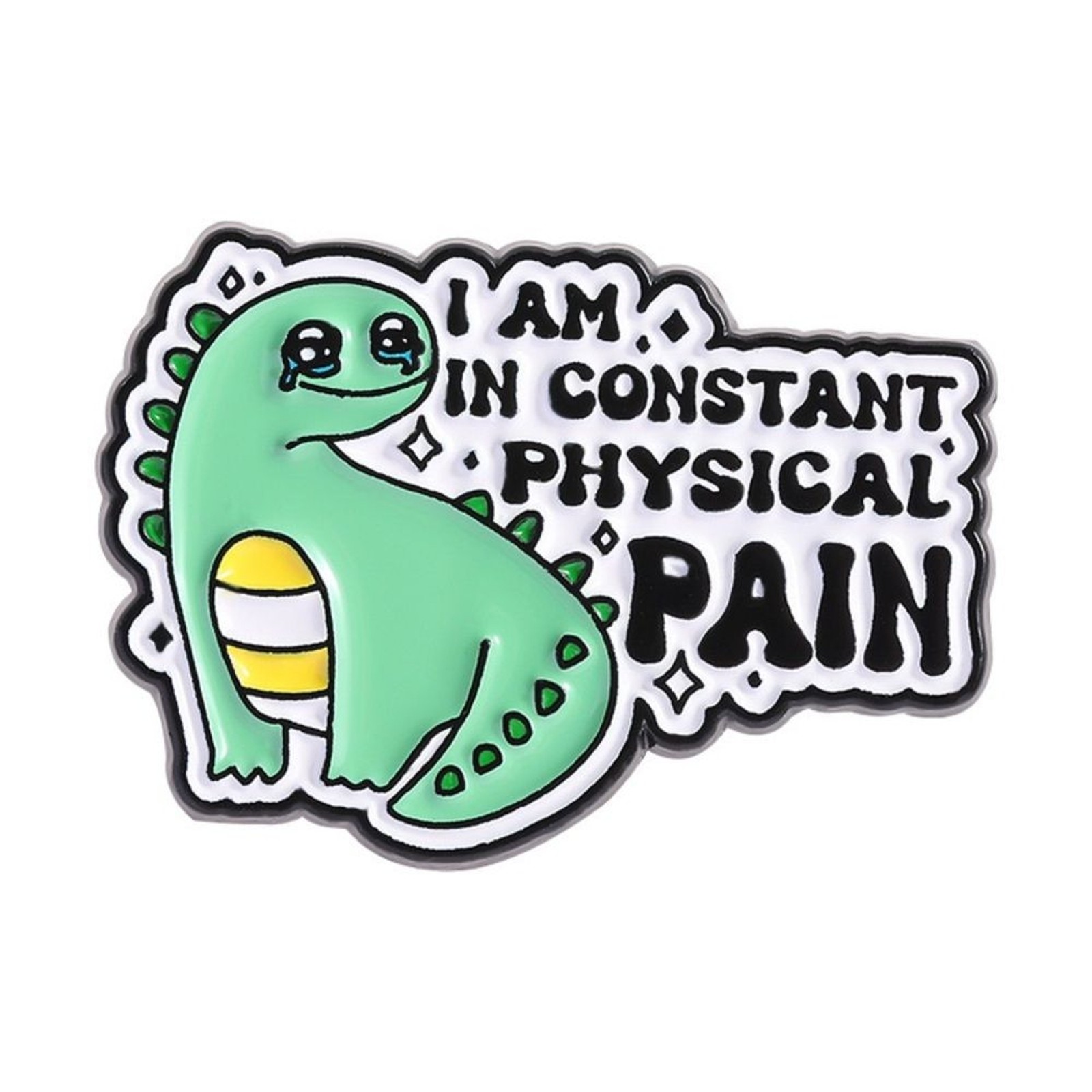 Funny Dinosaur “I Am in Constant Physical Pain” Enamel Pin